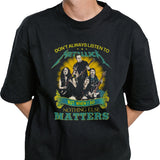 Donâ€™t Always Listen To Metallica But When I Do Nothing Else Matters shirt