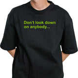 Donâ€™t Look Down On Anybody Shirt