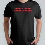 Donâ€™t Stop Disbelieving 2024 shirt