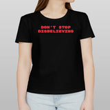 Donâ€™t Stop Disbelieving 2024 shirt