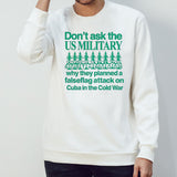 Donâ€™t ask the us military operation northwoods why they planned a false flag attack on Cuba in the cold war shirt