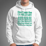 Donâ€™t ask the us military operation northwoods why they planned a false flag attack on Cuba in the cold war shirt