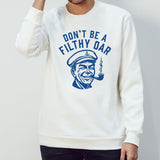 Donsâ€™t be a filthy oar shirts