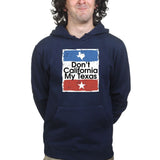 Don't California My Texas Mens Hoodie Style001