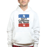 Don't California My Texas Mens Hoodie Style001