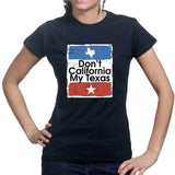 Don't California My Texas Ladies T-shirt Style001