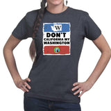 Ladies Don't California My Washington T-shirt Style001