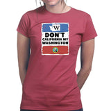 Ladies Don't California My Washington T-shirt