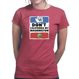 Ladies Don't California My Washington T-shirt Style001