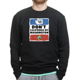 Unisex Don't California My Washington Sweatshirt Style001