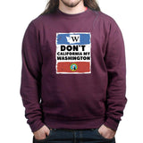 Unisex Don't California My Washington Sweatshirt