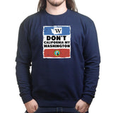 Unisex Don't California My Washington Sweatshirt
