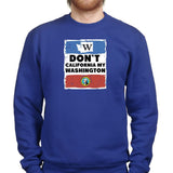 Unisex Don't California My Washington Sweatshirt Style001