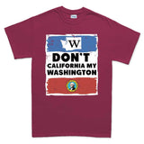Don't California My Washington T-shirt Style001