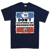 Don't California My Washington T-shirt Style001