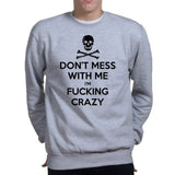 Don't Mess With Me Sweatshirt