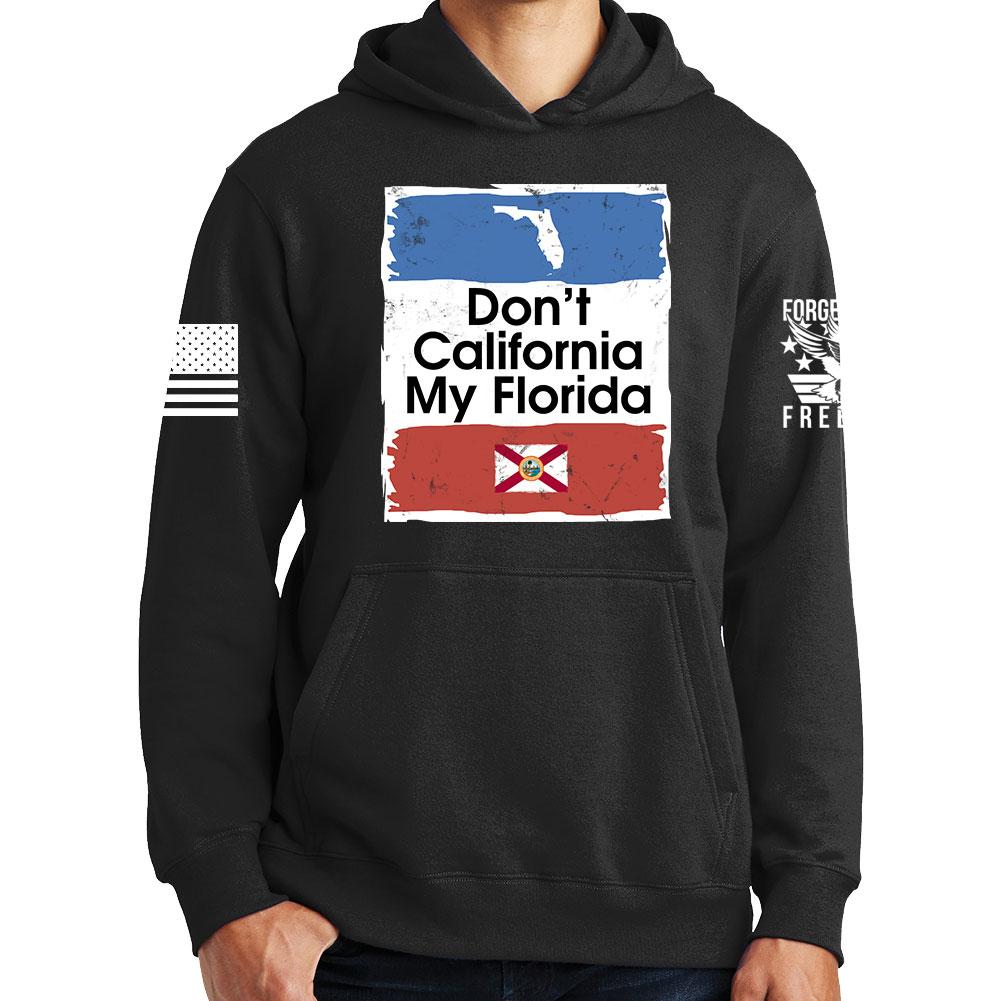 Don't California My Florida Hoodie Style001