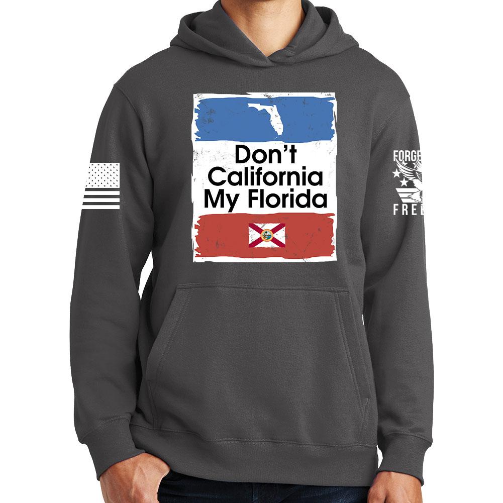 Don't California My Florida Hoodie Style001