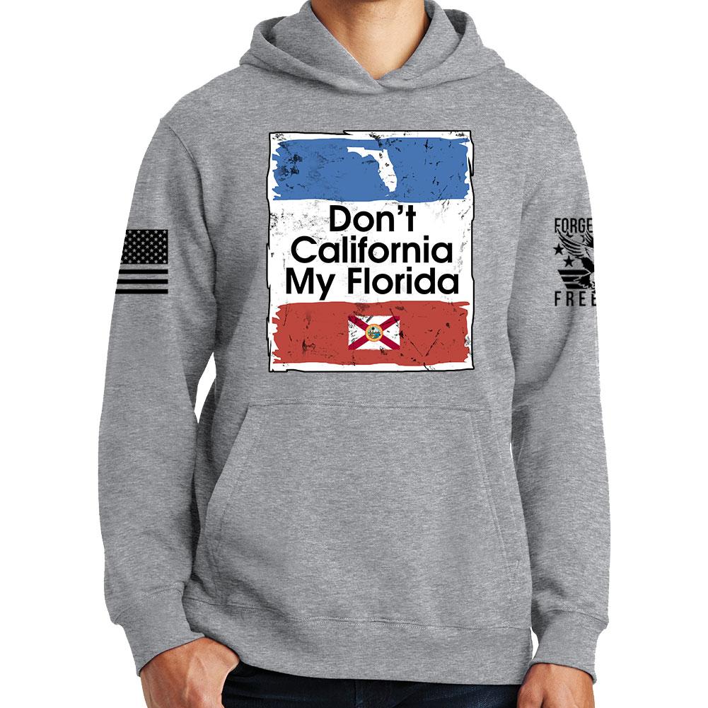 Don't California My Florida Hoodie Style001