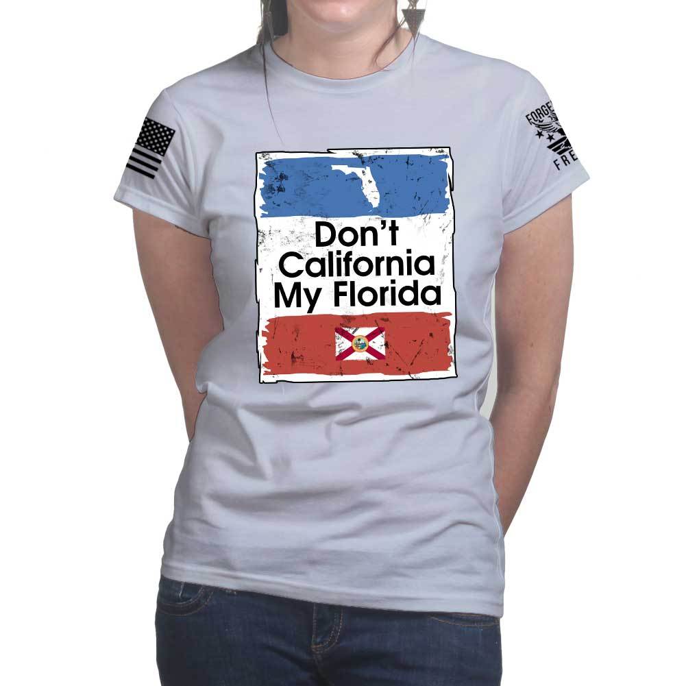 Don't California My Florida Ladies T-shirt Style001