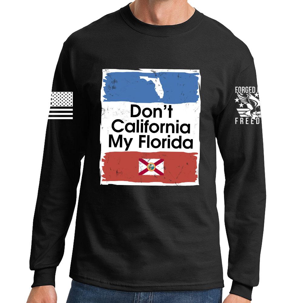 Don't California My Florida Long Sleeve T-shirt Style001