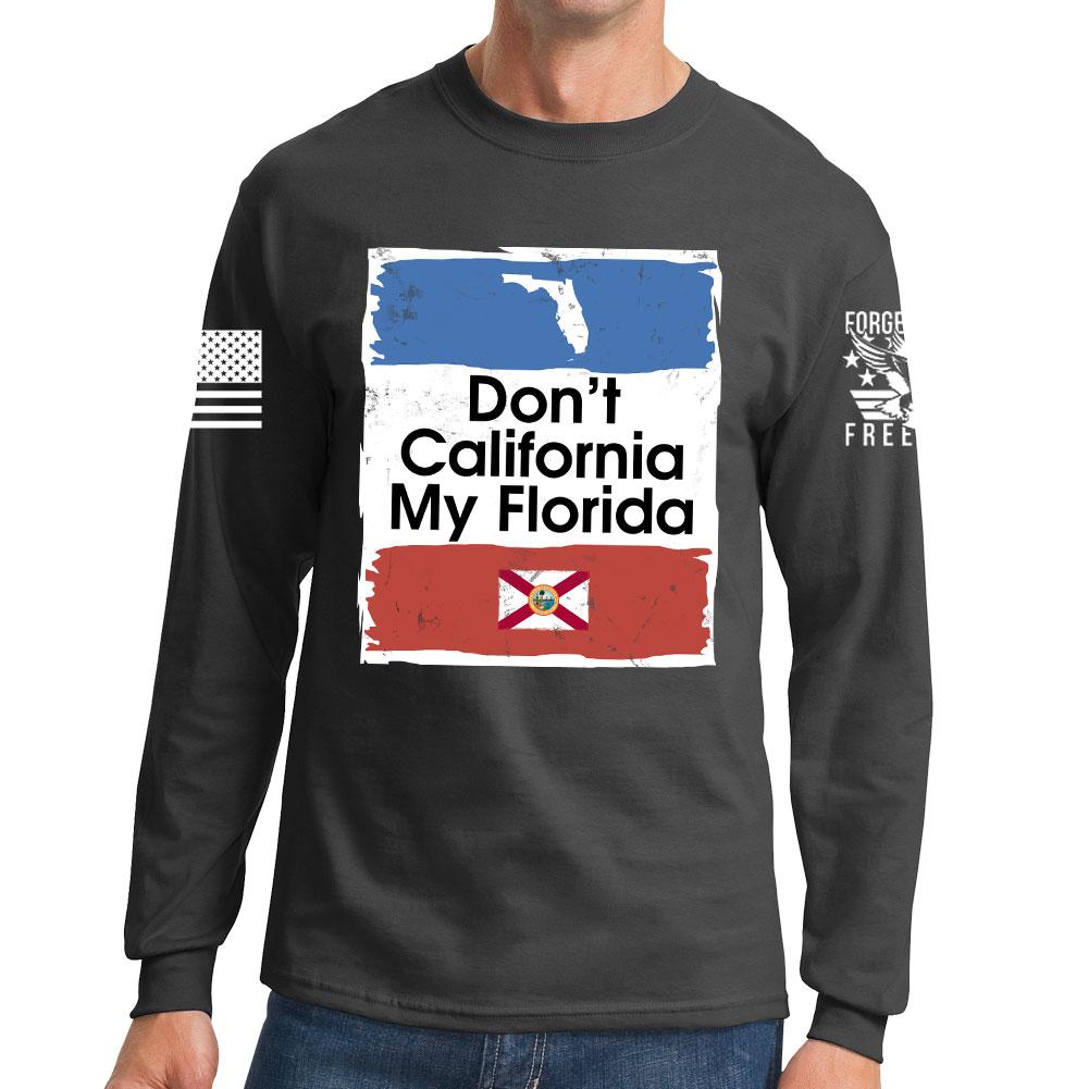 Don't California My Florida Long Sleeve T-shirt Style001