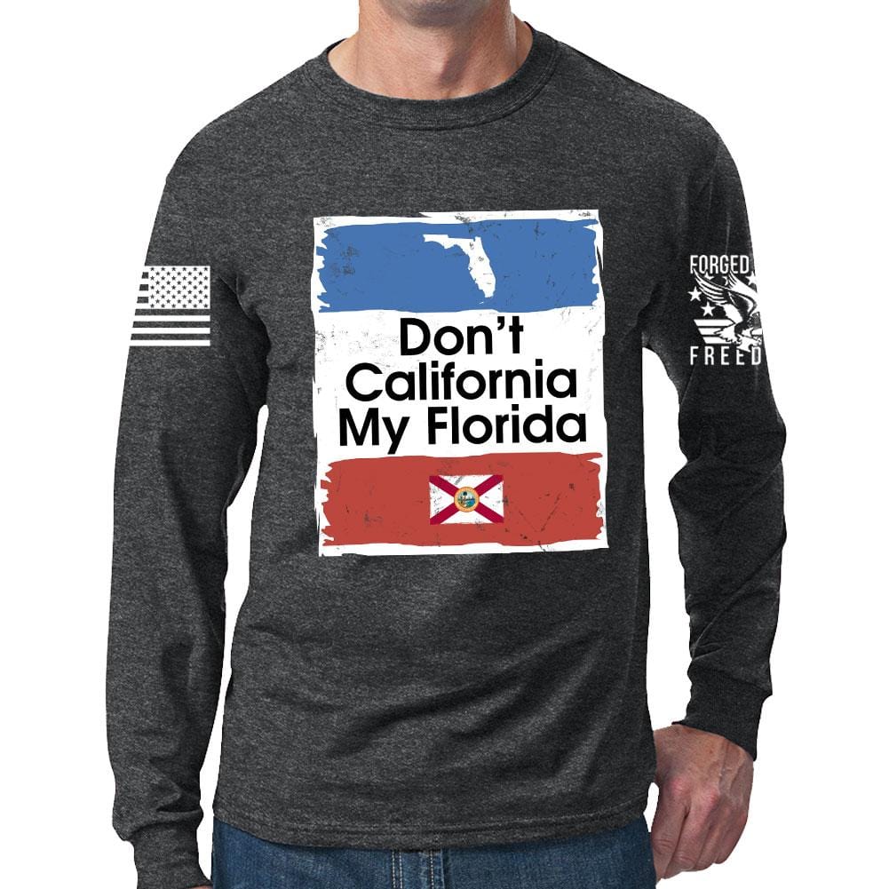 Don't California My Florida Long Sleeve T-shirt Style001