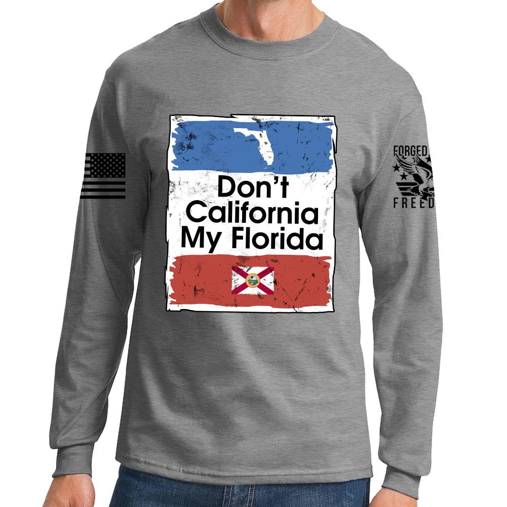Don't California My Florida Long Sleeve T-shirt Style001