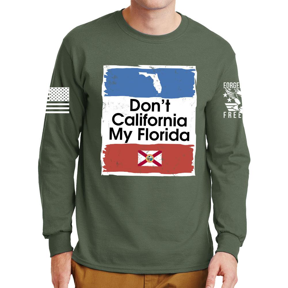 Don't California My Florida Long Sleeve T-shirt Style001