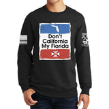 Don't California My Florida Sweatshirt