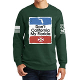 Don't California My Florida Sweatshirt
