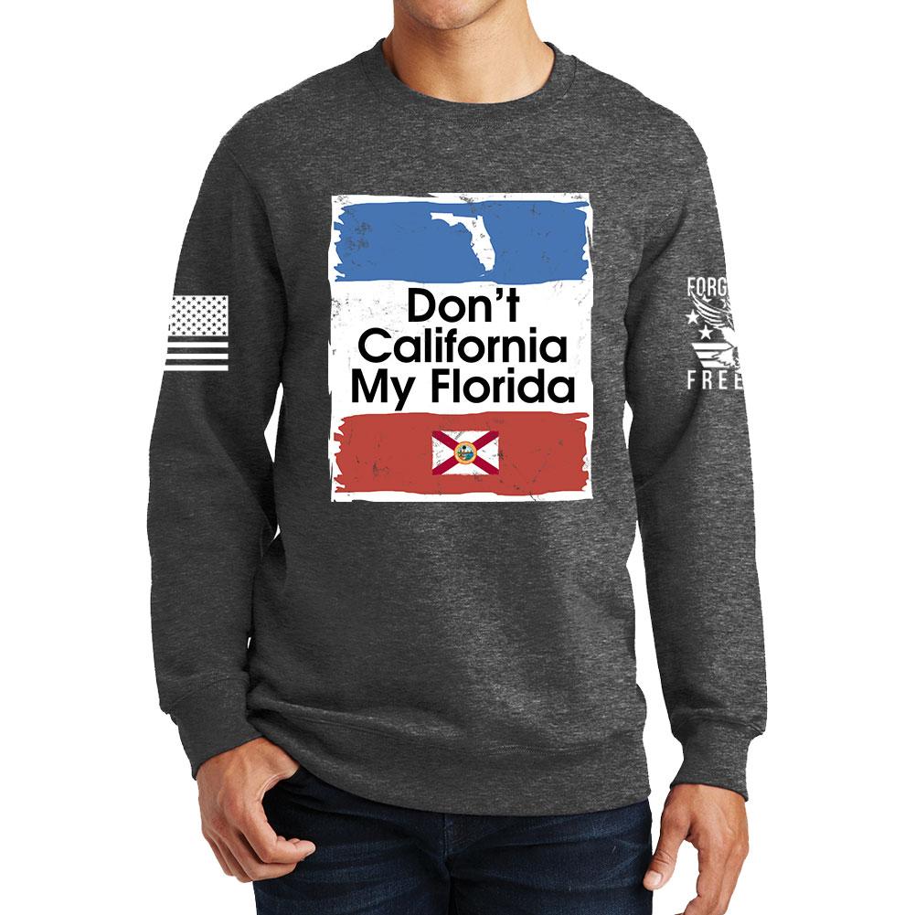 Don't California My Florida Sweatshirt Style001