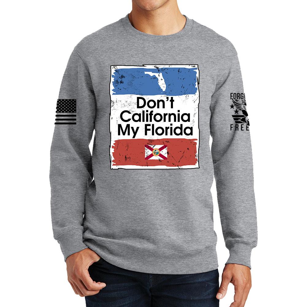 Don't California My Florida Sweatshirt Style001