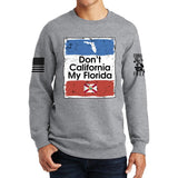 Don't California My Florida Sweatshirt