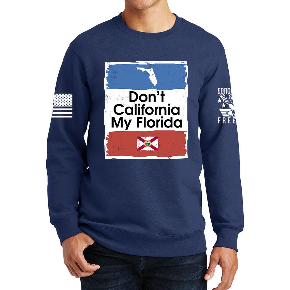 Don't California My Florida Sweatshirt Style001