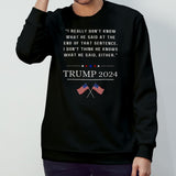 Donald Trump I Really Donâ€™t Know What He Said At The End Of That Sentence I Donâ€™t Think He Knows What He Said Rither 2024 T-shirt