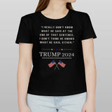 Donald Trump I Really Donâ€™t Know What He Said At The End Of That Sentence I Donâ€™t Think He Knows What He Said Rither 2024 T-shirt