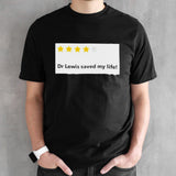 Dr Lewis saved my life shirts