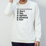 Drake stands for the following D.R.A.K.E donâ€™t rap against kendrick ever shirt