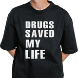 Drugs saved my life shirt