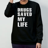 Drugs saved my life shirt