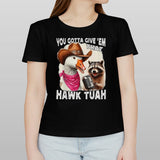 Duck You Gotta Give â€˜Em That Hawk Tuah Shirt