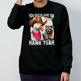 Duck You Gotta Give â€˜Em That Hawk Tuah Shirt