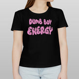 Dumb boy energy shirt