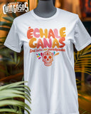 Ã©chale ganas And Take No Pendejadas Chingona T-shirt