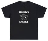 AAA Big Deck Energy T Shirt