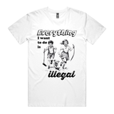 Everything Illegal T-Shirt