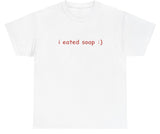 AAA I Eated Soap T Shirt