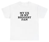 AAA My Ex Is My Biggest Fan T Shirt
