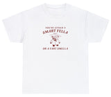 AAA Are You A Smart Fella Or Fart Smella T Shirt